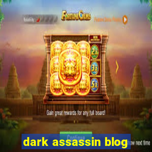 dark assassin blog